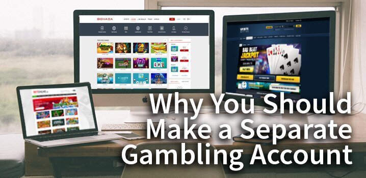 Why You Should Make a Separate Gambling Account